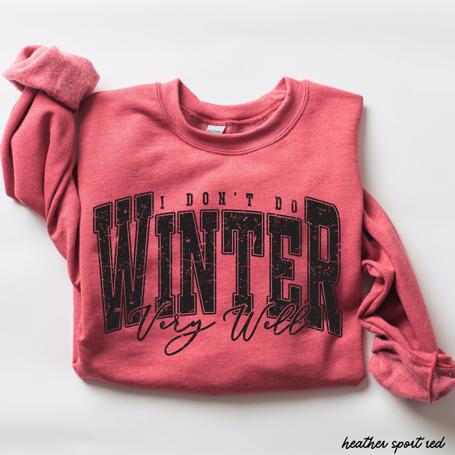 I Don't Winter Well Sweatshirt