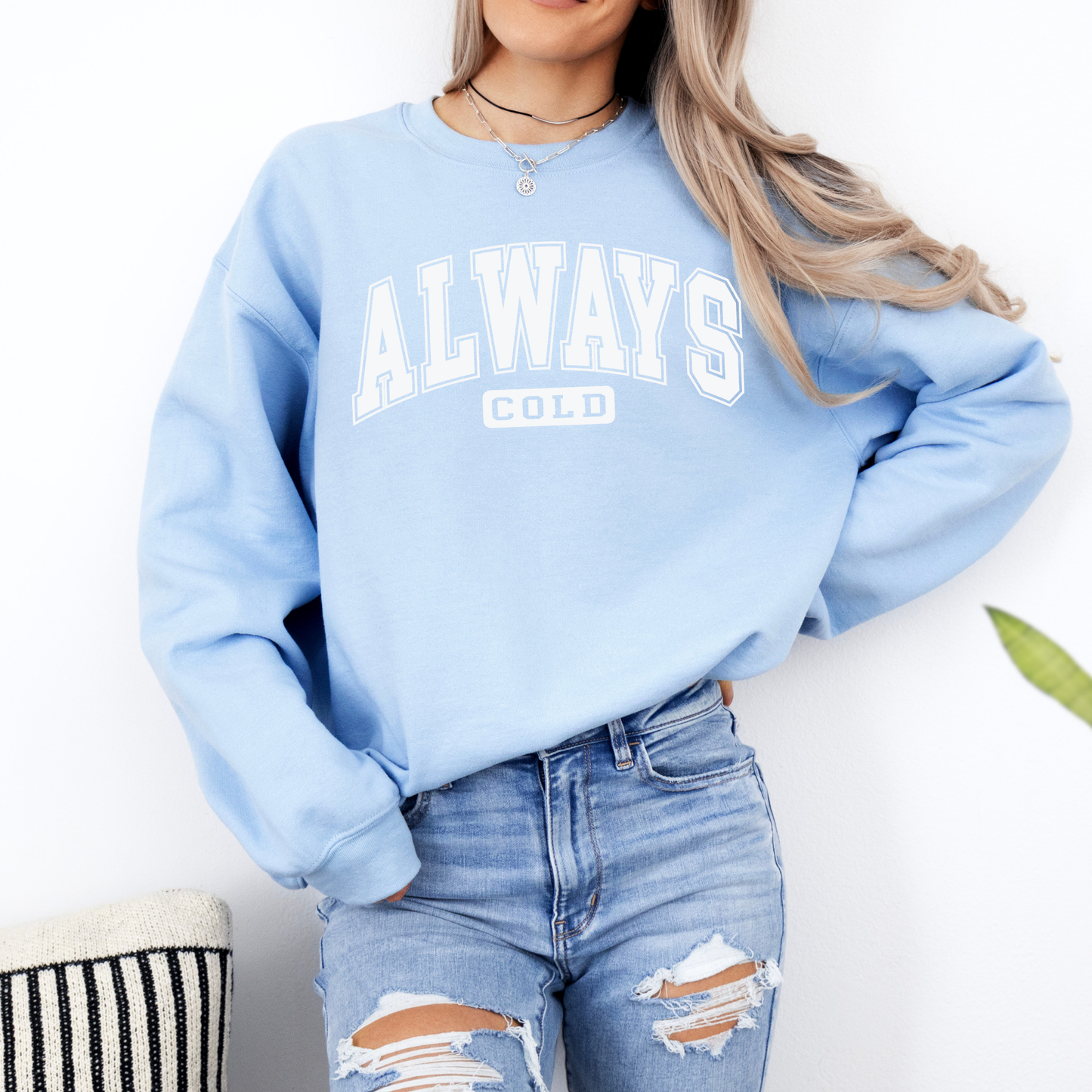 Always Cold Sweatshirt