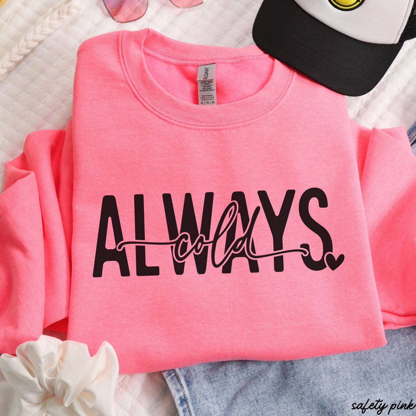 Always Cold Sweatshirt