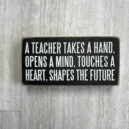 Teacher takes a hand, opens a mind Box Sign