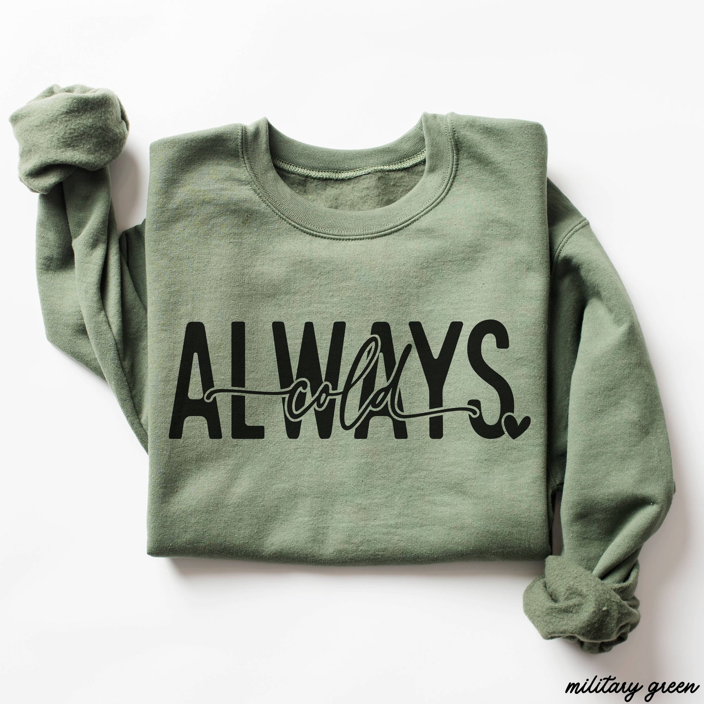 Always Cold Sweatshirt