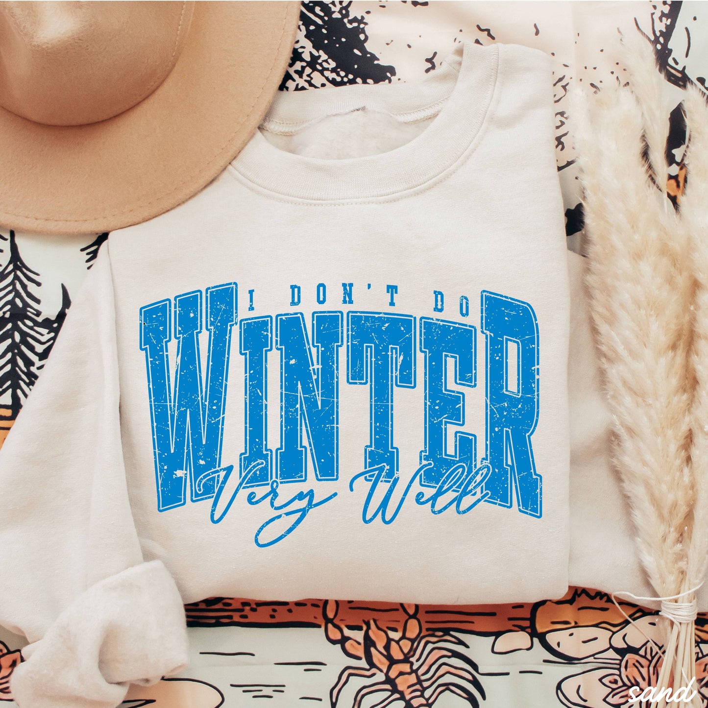 I Don't Winter Well Sweatshirt