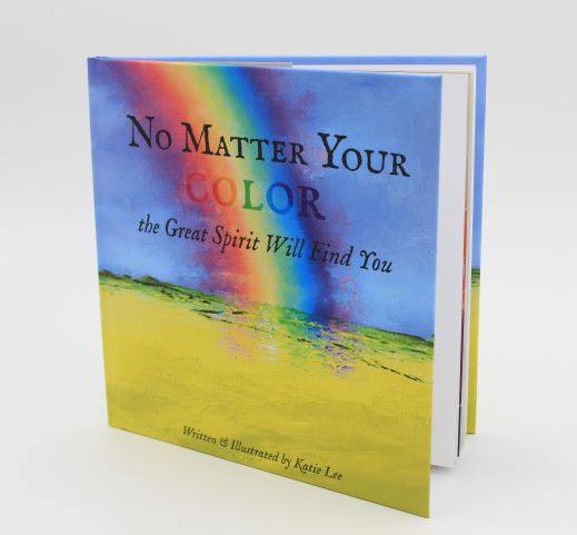 No Matter Your Color the Great Spirit Will Find You by Katie Lee